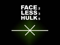 Faceless Hulk : Same Jerks, Different Shirts